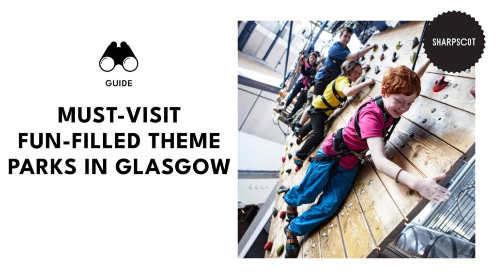 5 Must-Visit Theme Parks in Glasgow